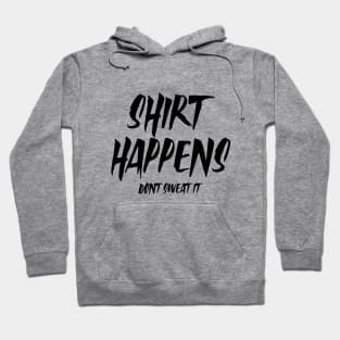 Shirt happens Hoodie